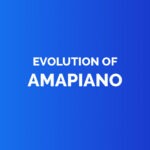 Evolution of amapiano