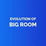 Evolution of big room