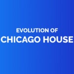 Evolution of chicago house