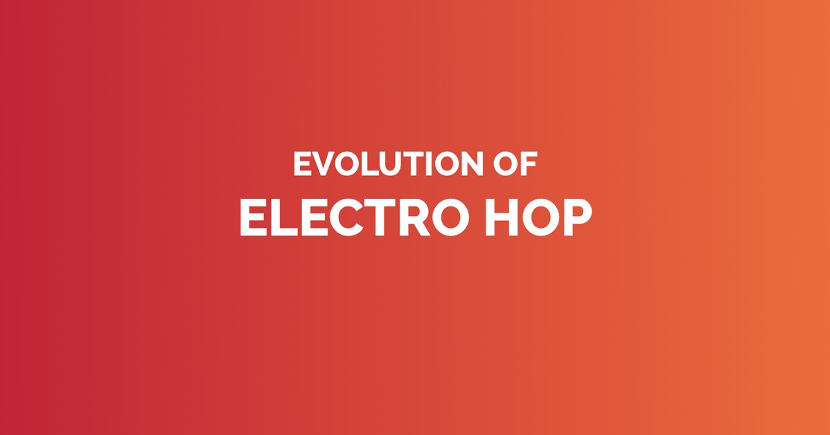Evolution of electro hop