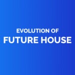 Evolution of future house
