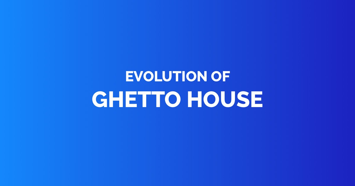 Evolution of ghetto house