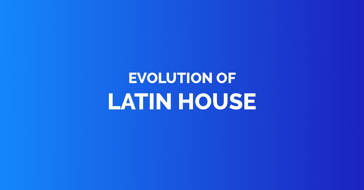 Evolution of latin house