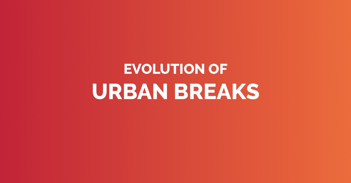 Evolution of urban breaks